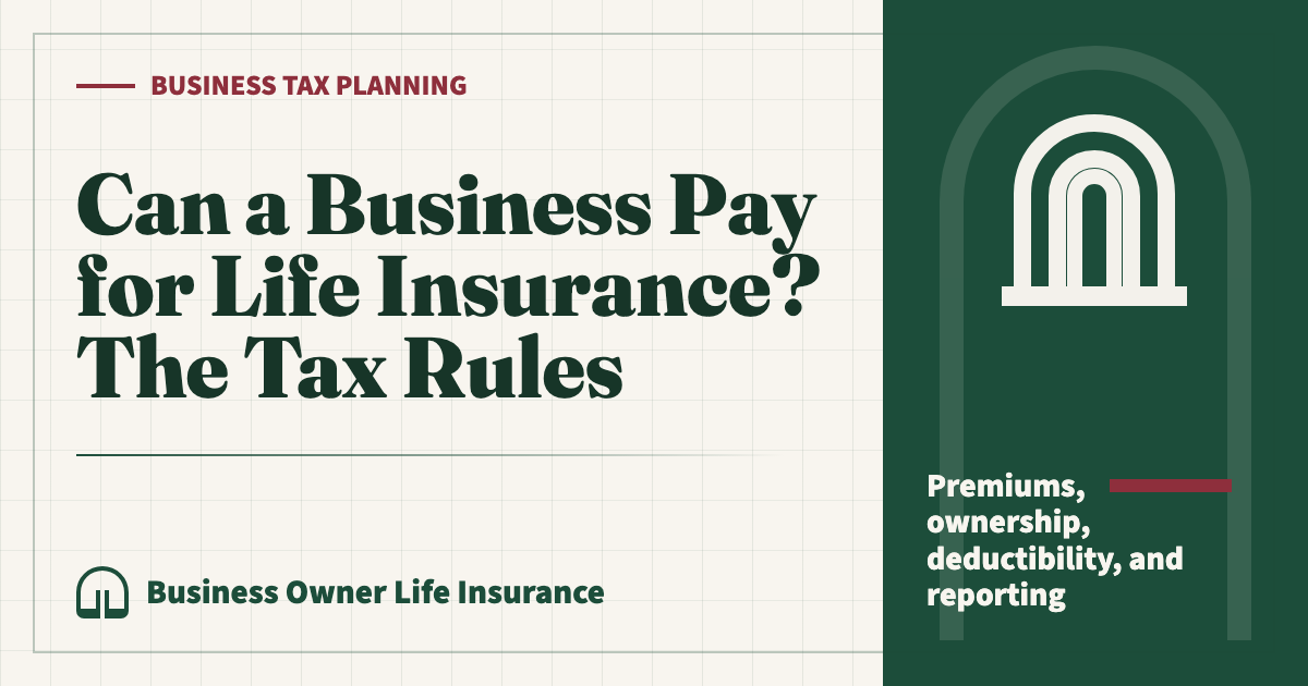 Can a Business Pay for Life Insurance? The Tax Rules